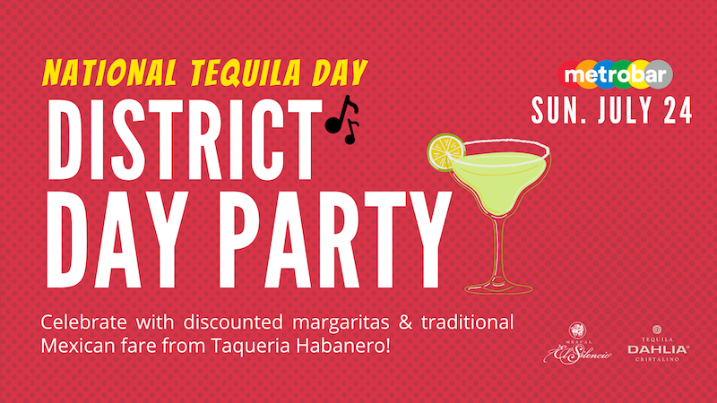 District Day Party @ metrobar -- It's National Tequila Day!