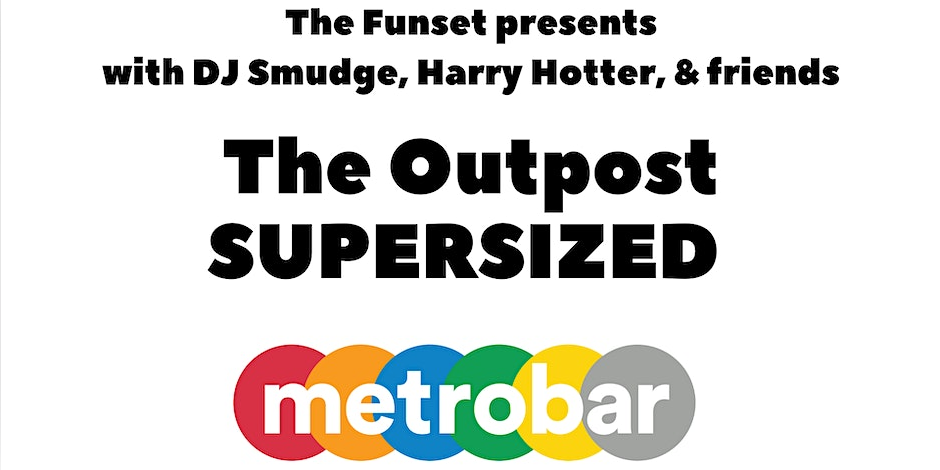 The Funset Presents: the Outpost SUPERSIZED with DJ Smudge + Harry Hotter