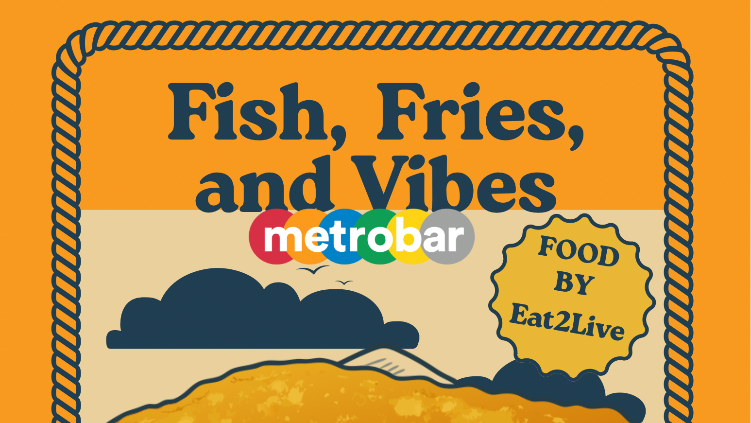 Fish, Fries & Vibes @ metrobar