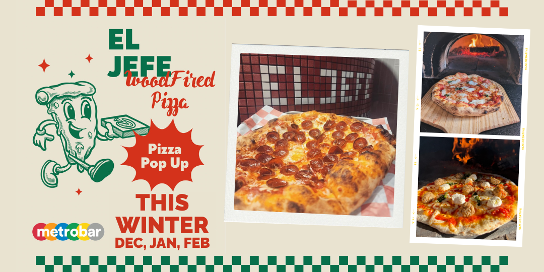 El Jefe Woodfired Pizza Pop-up @ metrobar!