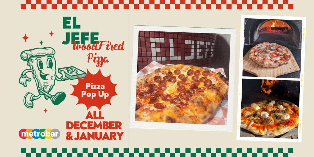 El Jefe Woodfired Pizza Pop-up @ metrobar!