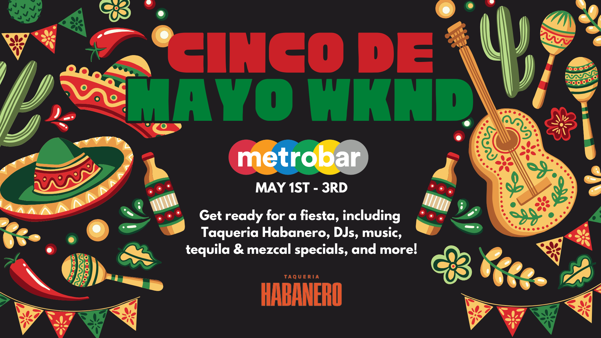 Cinco de Mayo Weekend @ metrobar
