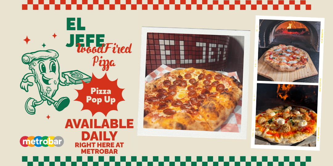El Jefe Woodfired Pizza Pop-up @ metrobar!