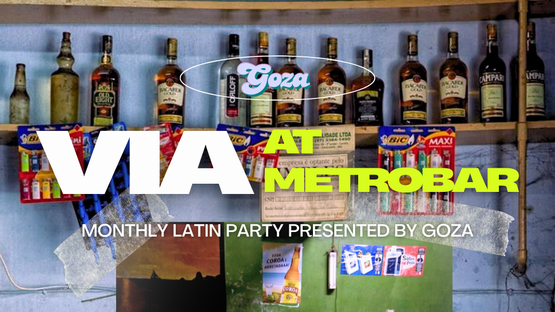 Via at metrobar: Monthly Latin Party presented by Goza